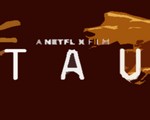 TAU タウ を勝手にレビュー(評価・感想) ネットフリックスオリジナル映画